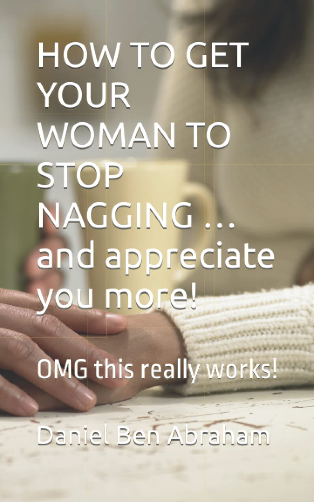 How to get your woman to stop nagging